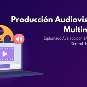 Diplomado en Producción Audiovisual y Multimedia